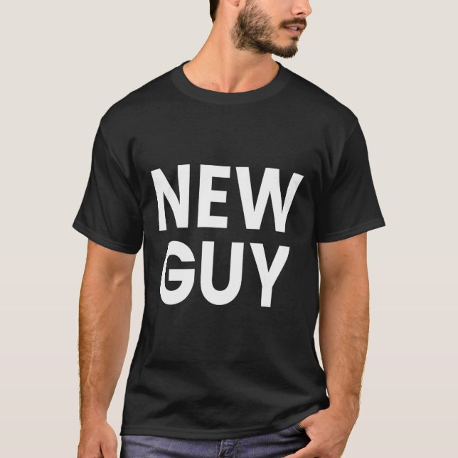 New Guy  T-Shirt (Vorderseite)