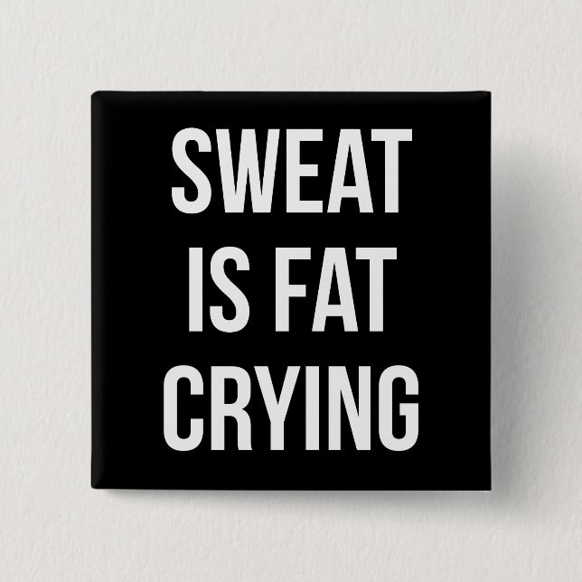 New Gym - Sweat Is Fat Cry - Funny Workout Button (Vorderseite)