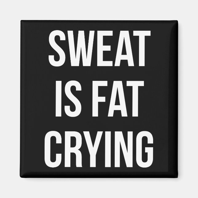 New Gym - Sweat Is Fat Cry - Funny Workout Magnet (Vorne)