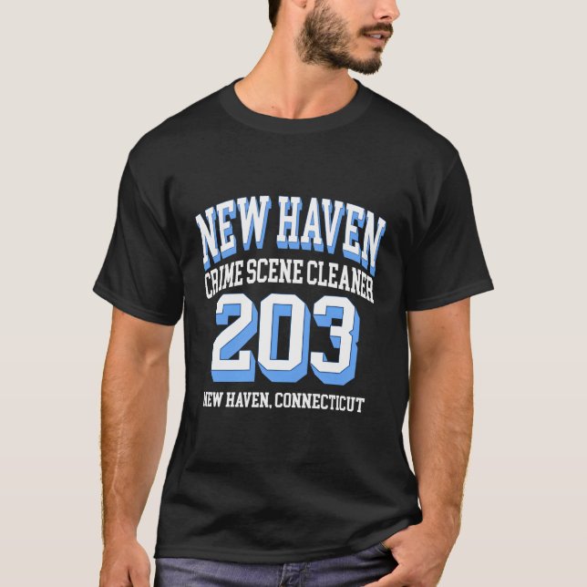 New Haven Area Code 203 for Crime Scene Cleaners T-Shirt (Vorderseite)
