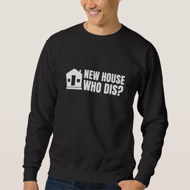 New Homeowner Home Buyer Housewarming New House Wh Sweatshirt (Vorderseite)