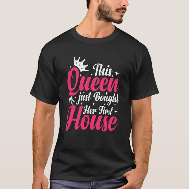 New Homeowner Homewarming This Queen Bought Her Fi T-Shirt (Vorderseite)