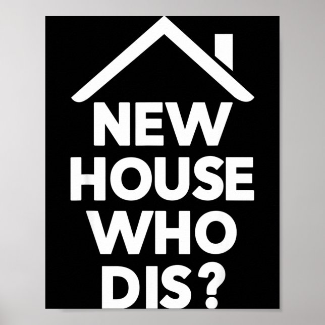 New House Who Dis Homeowner Buyer Funny Realtor Ag Poster (Vorne)