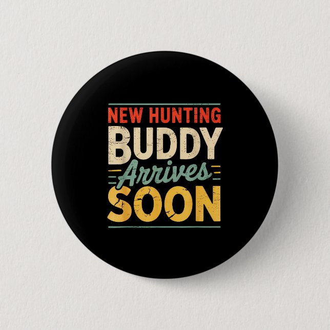 New Hunting Buddy Coming Soon Funny Pregnancy Anno Button (Vorderseite)