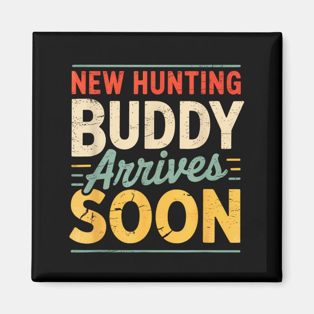 New Hunting Buddy Coming Soon Funny Pregnancy Anno Magnet (Vorne)