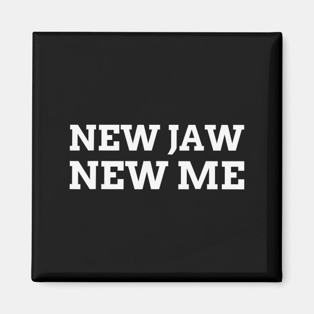 New Jaw, New Me Funny Jaw Surgery  Magnet (Vorne)