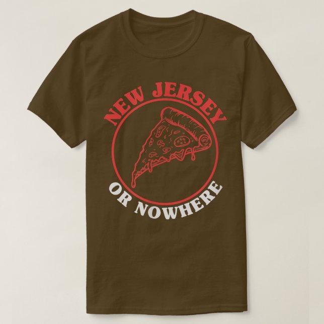 New Jersey Pizza oder Nowhere New Jersey Pizza Fan T-Shirt (Design vorne)