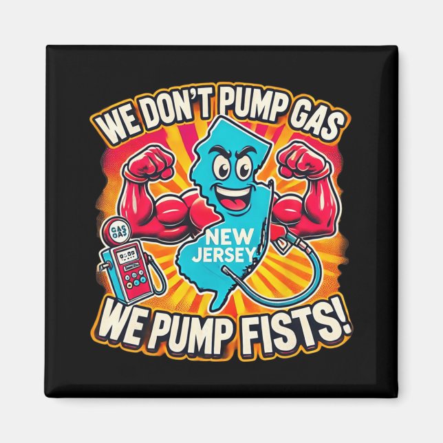 New Jersey We Don't Pumg Gas, We Pump Fists  Magnet (Vorne)