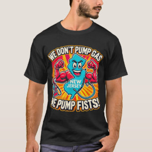 New Jersey, wir pumpen keine Tankstellen, wir pump T-Shirt