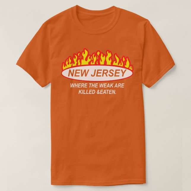 New Jersey, wo die Schwäche getötet und gegessen w T-Shirt (Design vorne)