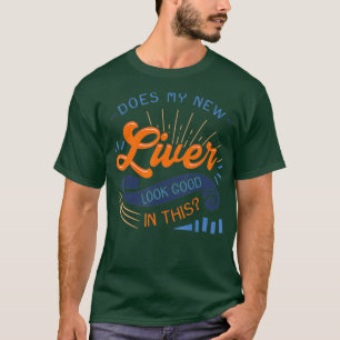 New Liver Transplant Hepatic Transplantation T-Shirt