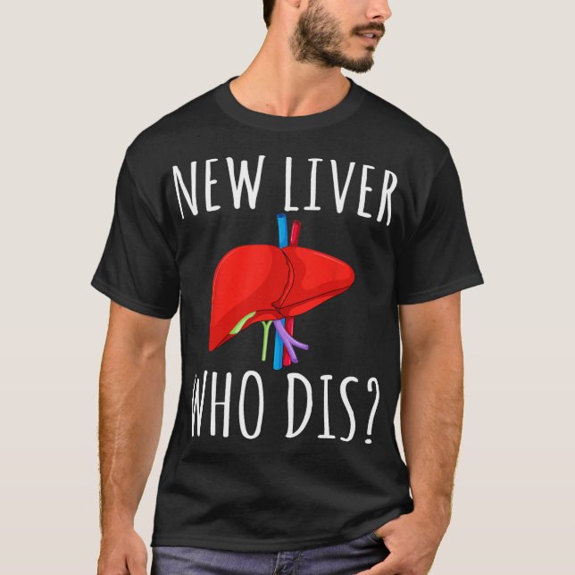 New Liver Who Dis Men Women Liver Transplant Recie T-Shirt (Vorderseite)