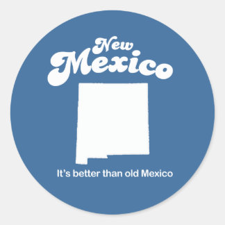 New Mexico - Es ist besser als der alte Mexiko-T - Runder Aufkleber