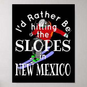 New Mexico Ich würde lieber auf den Pisten Skifahr Poster