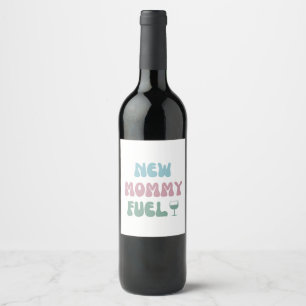 New Mommy Fuel - Junge Mutter Geschenk - Weinetike Weinetikett