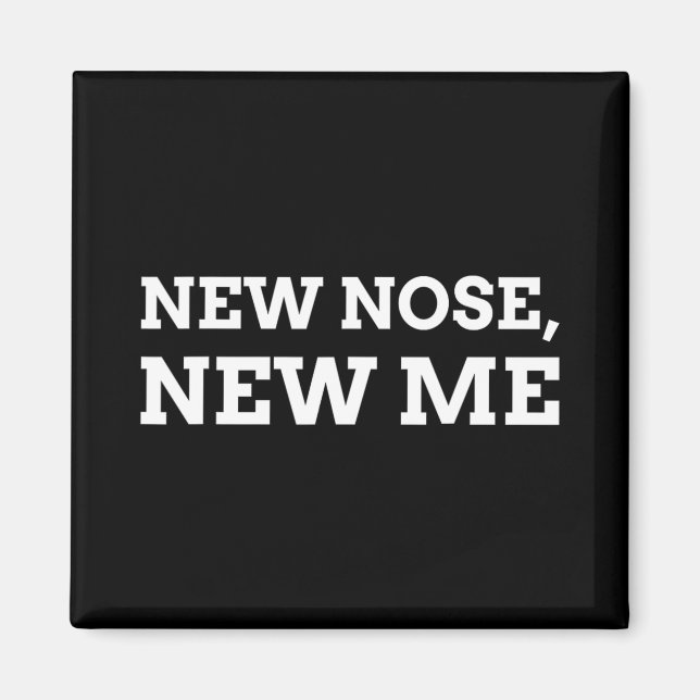 New Nose, New Me Funny Nose Job  Magnet (Vorne)