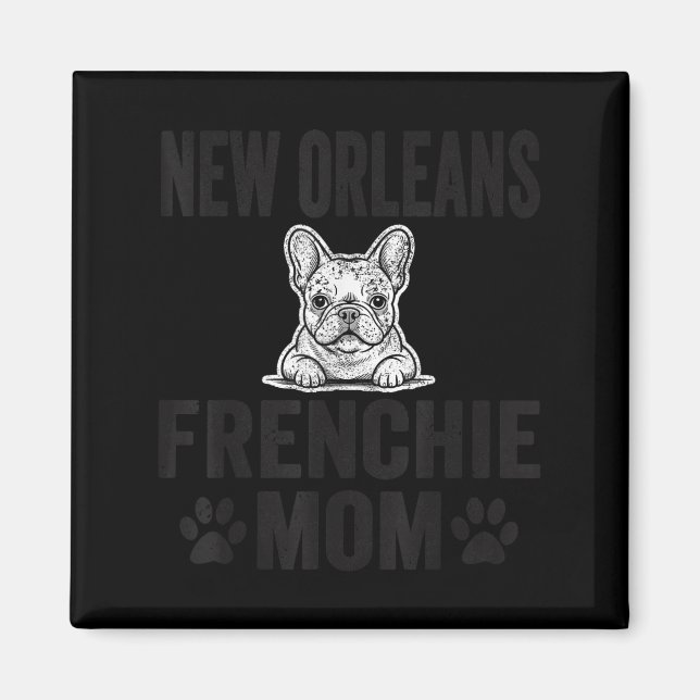 New Orleans Frenchie Mom Shirt French Bulldog Dog  Magnet (Vorne)