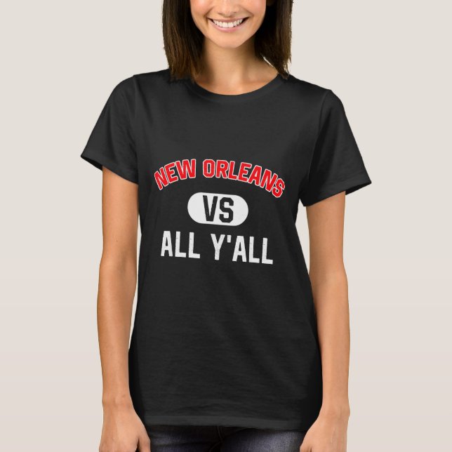 New Orleans Vs All Y'all - Funny New Orleans  T-Shirt (Vorderseite)