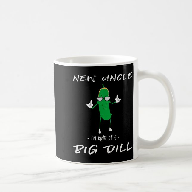 New Uncle I'm Kind Of A Big Dill Funny Ckle Pun  Kaffeetasse (Rechts)