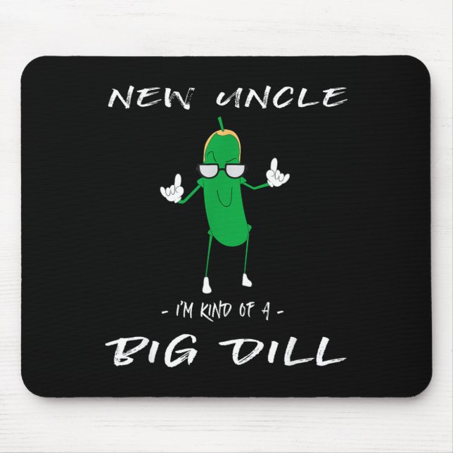 New Uncle I'm Kind Of A Big Dill Funny Ckle Pun  Mousepad (Vorne)