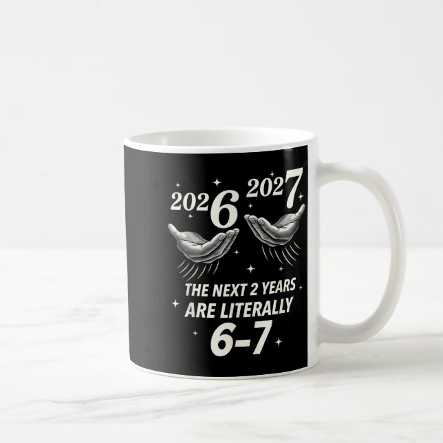 New Year 2026 Funny 67 The Next 2 Years Are Litera Kaffeetasse (Rechts)