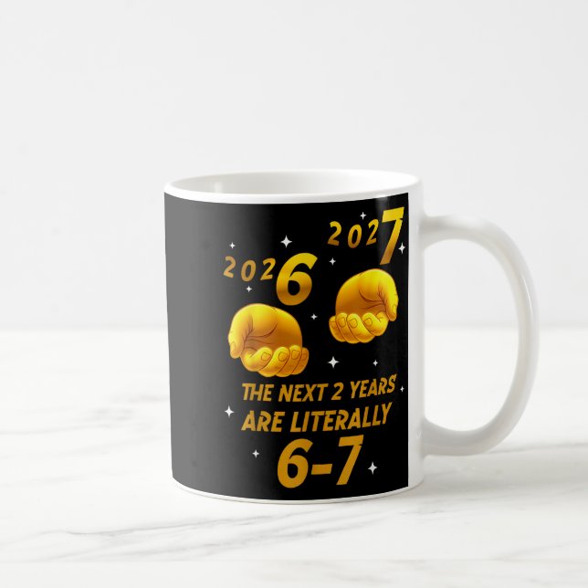New Year 2026 Funny 67 The Next 2 Years Are Litera Kaffeetasse (Rechts)