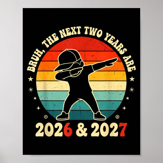 New Year 67 Kids Bruh The Next Two Years Are 2026  Poster (Vorne)