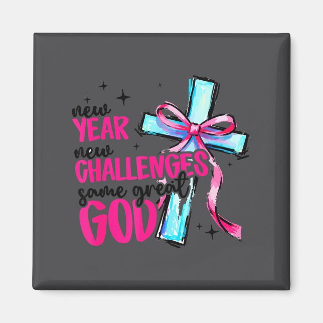 New Year New Challenges Same Great God Happy New Y Magnet (Vorne)
