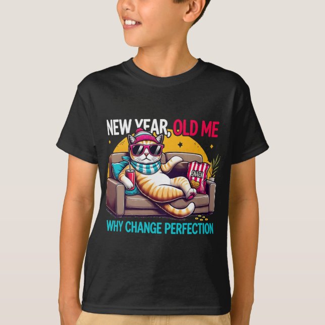 New Year Old Me Why Change Perfection Funny Humor  T-Shirt (Vorderseite)