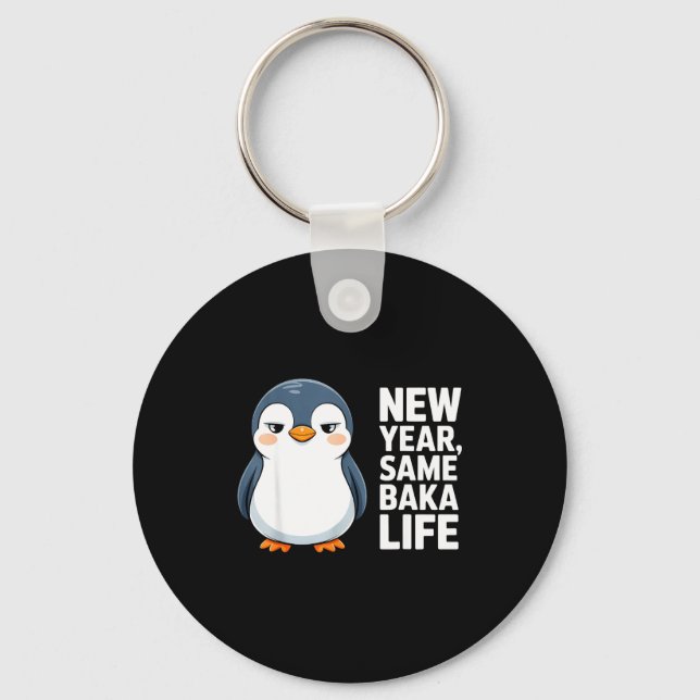 New Year Same Baka Life Funny Penguin Anime Style  Schlüsselanhänger (Vorderseite)