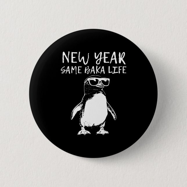 New Year Same Baka Life Funny Penguin Joke  Button (Vorderseite)
