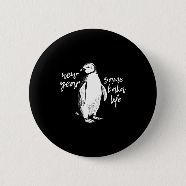 New Year Same Baka Life Funny Penguin Joke  Button (Vorderseite)