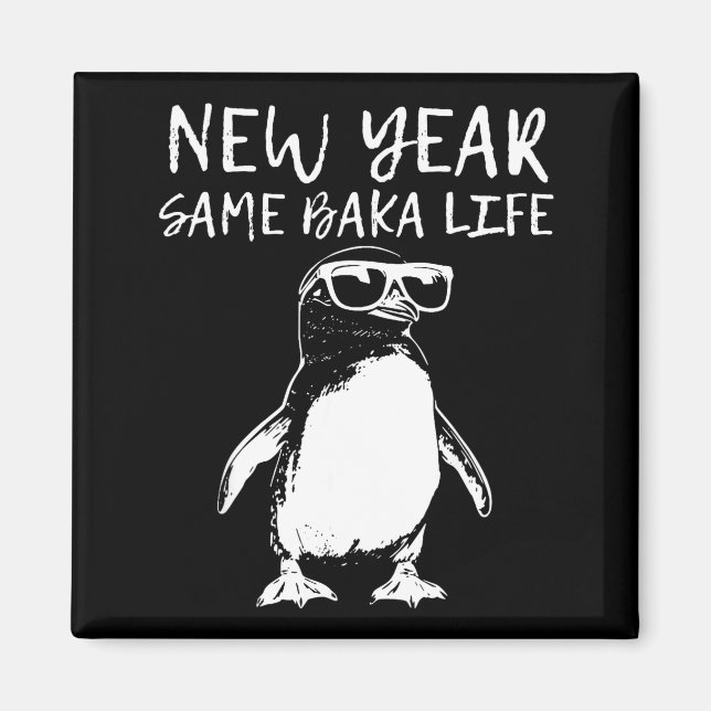 New Year Same Baka Life Funny Penguin Joke  Magnet (Vorne)