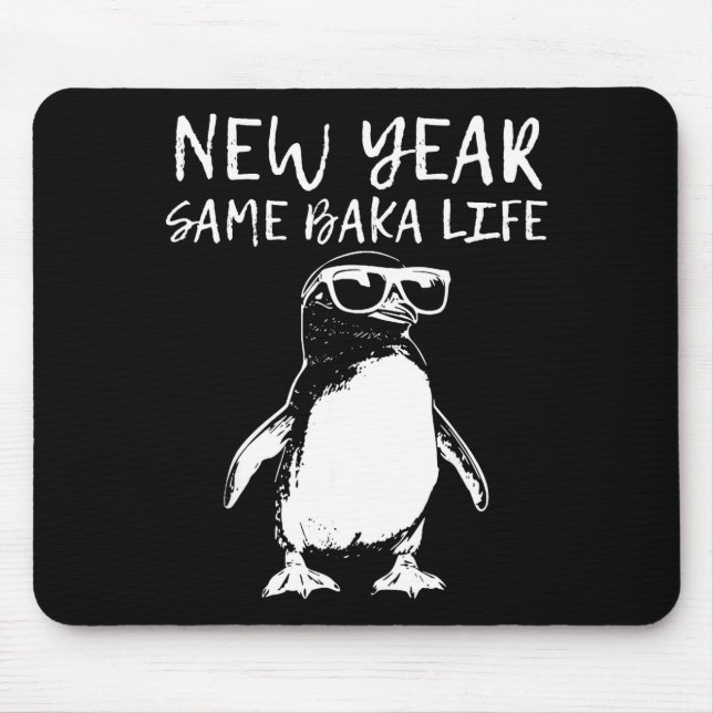 New Year Same Baka Life Funny Penguin Joke  Mousepad (Vorne)