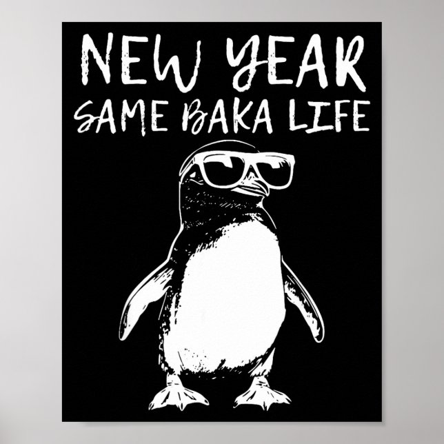 New Year Same Baka Life Funny Penguin Joke  Poster (Vorne)