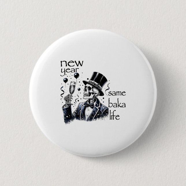 New Year Same Baka Life Funny Skeleton New Year's  Button (Vorderseite)
