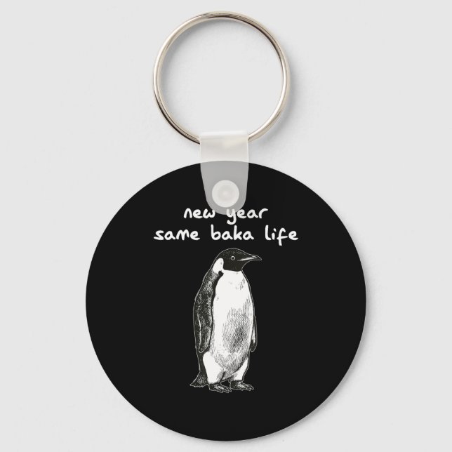 New Year Same Baka Life Humor Penguin Joke  Schlüsselanhänger (Vorderseite)