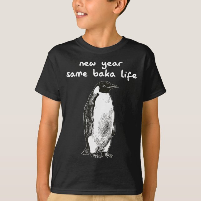 New Year Same Baka Life Humor Penguin Joke  T-Shirt (Vorderseite)