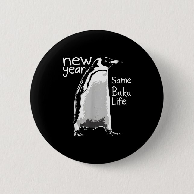 New Year Same Baka Life Penguin Funny Joke Sarcast Button (Vorderseite)