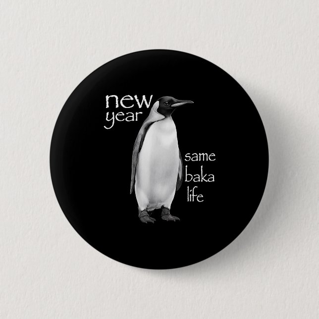 New Year Same Baka Life Penguin Joke Funny  Button (Vorderseite)