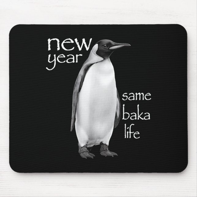 New Year Same Baka Life Penguin Joke Funny  Mousepad (Vorne)