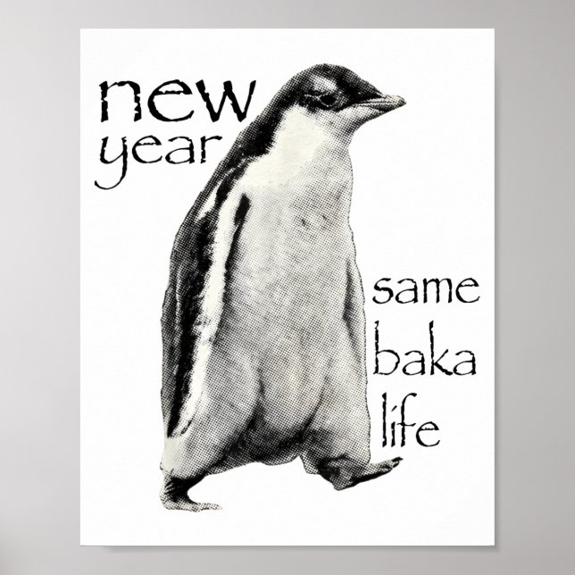 New Year Same Baka-life Penguin Joke Funny New Yea Poster (Vorne)