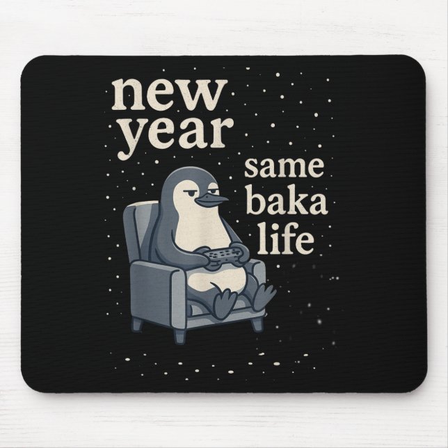 New Year Same Baka Life Penguin Joke Gaming Video  Mousepad (Vorne)