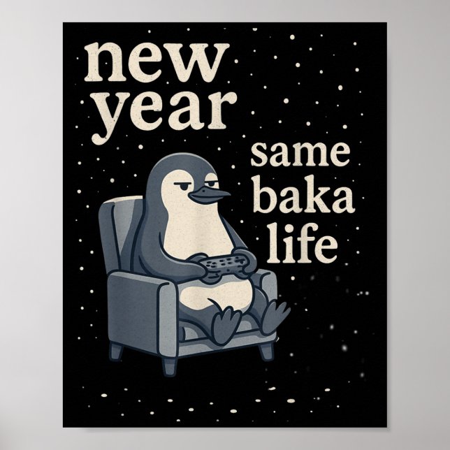 New Year Same Baka Life Penguin Joke Gaming Video  Poster (Vorne)