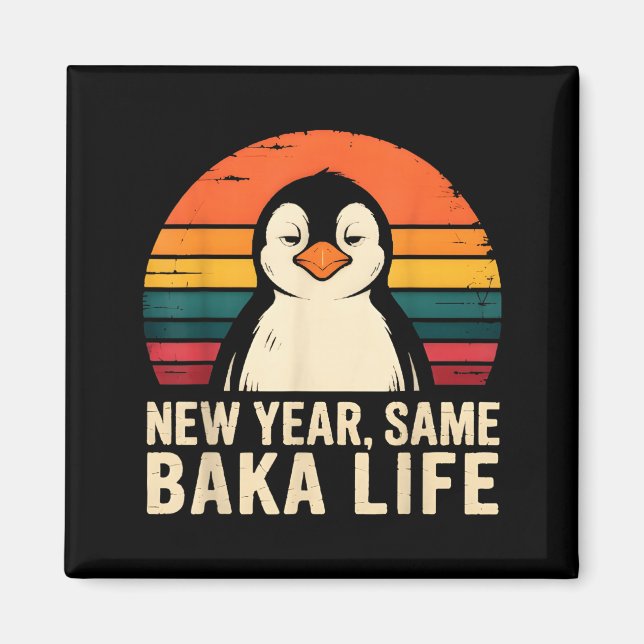 New Year Same Baka Life Penguin Joke  Magnet (Vorne)