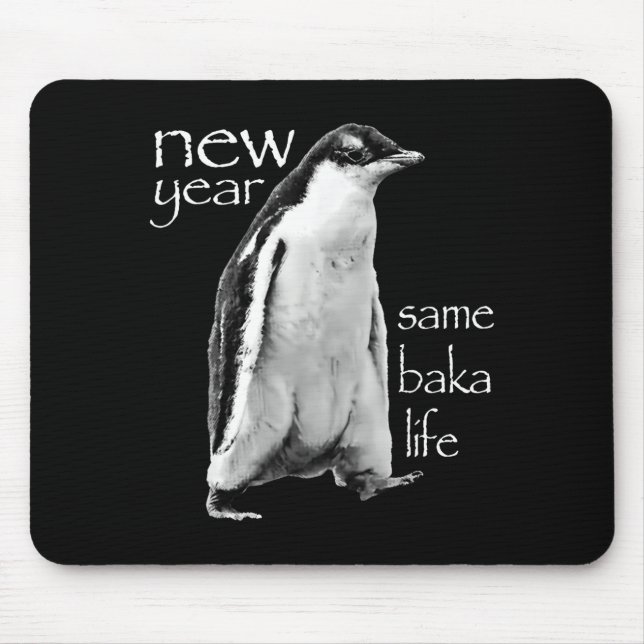 New Year Same Baka Life Penguin Joke  Mousepad (Vorne)
