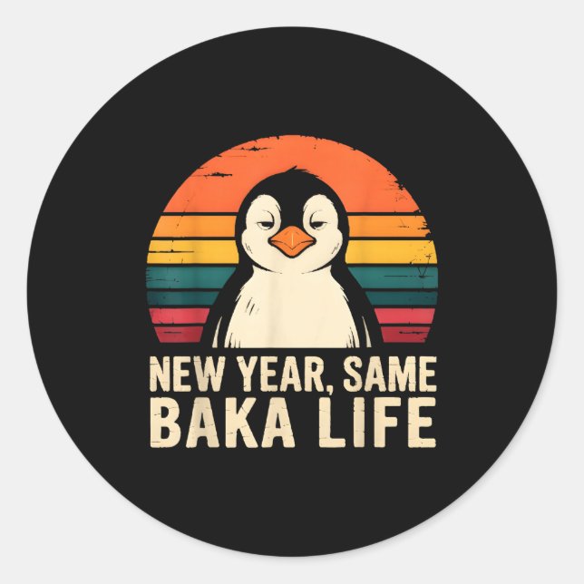 New Year Same Baka Life Penguin Joke  Runder Aufkleber (Vorderseite)