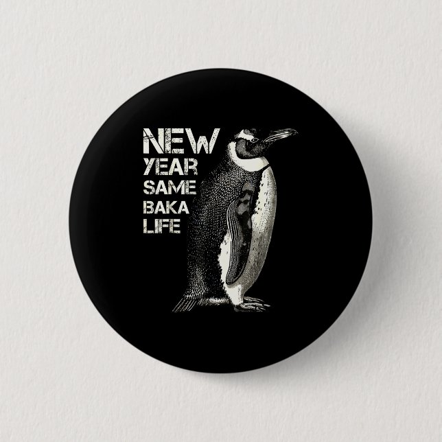 New Year Same Baka Life Penguin Joke Sarcastic Mem Button (Vorderseite)