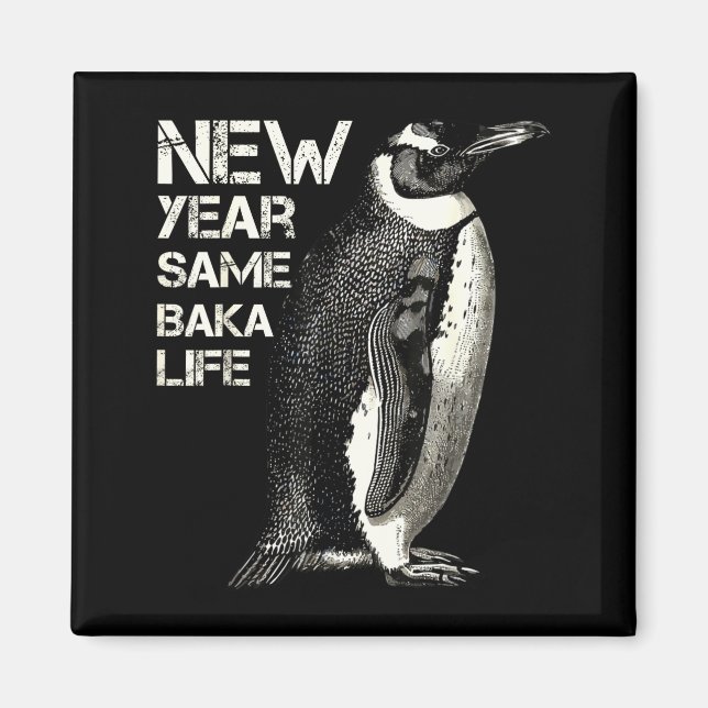New Year Same Baka Life Penguin Joke Sarcastic Mem Magnet (Vorne)