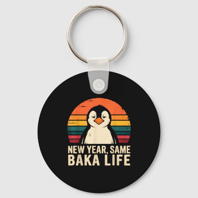 New Year Same Baka Life Penguin Joke  Schlüsselanhänger (Vorderseite)